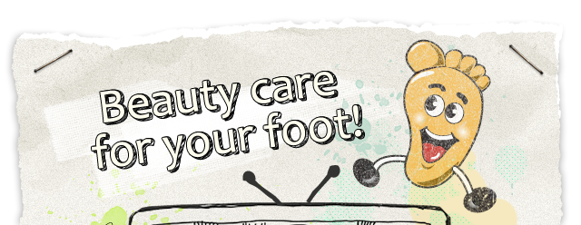 Beauty care for your foot!